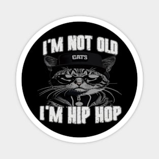 I'm Not Old I'm Hip Hop Magnet